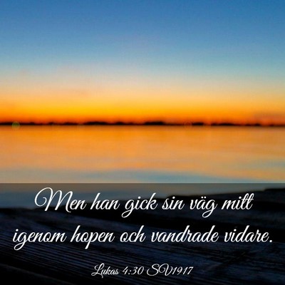 Picture 03 - Lukas 4:30 SV1917 - Men han gick sin väg mitt igenom hopen och - Bible Verse Picture