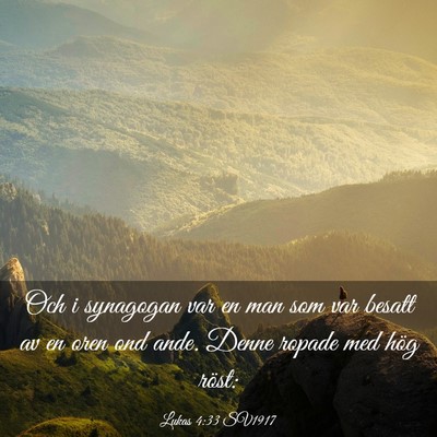 Picture 03 - Lukas 4:33 SV1917 - Och i synagogan var en man som var besatt av en - Bible Verse Picture