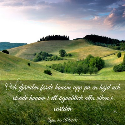 Picture 03 - Lukas 4:5 SV1917 - Och djävulen förde honom upp på en höjd och - Bible Verse Picture