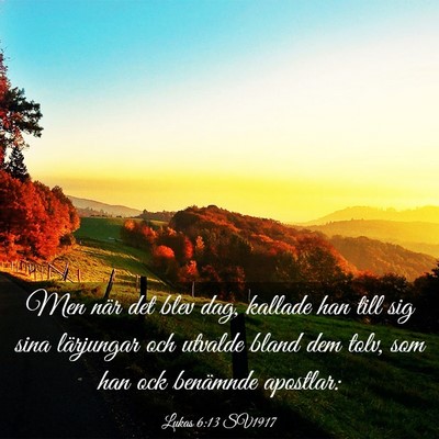 Picture 03 - Lukas 6:13 SV1917 - Men när det blev dag, kallade han till sig sina - Bible Verse Picture