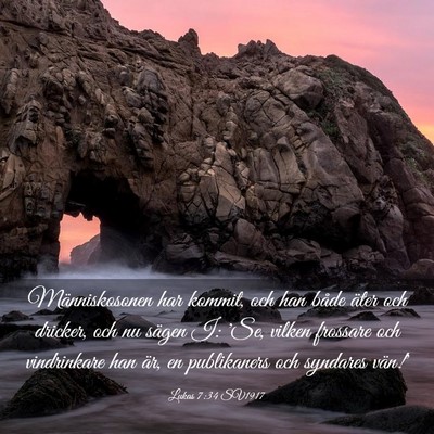 Picture 03 - Lukas 7:34 SV1917 - Människosonen har kommit, och han både äter - Bible Verse Picture