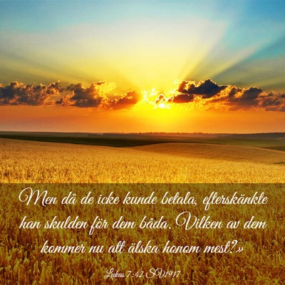 Picture 03 - Lukas 7:42 SV1917 - Men då de icke kunde betala, efterskänkte han - Bible Verse Picture