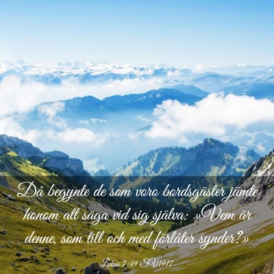 Picture 03 - Lukas 7:49 SV1917 - Då begynte de som voro bordsgäster jämte honom - Bible Verse Picture