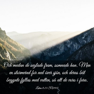 Picture 03 - Lukas 8:23 SV1917 - Och medan de seglade fram, somnade han. Men en - Bible Verse Picture