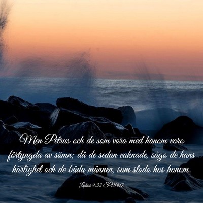 Picture 03 - Lukas 9:32 SV1917 - Men Petrus och de som voro med honom voro - Bible Verse Picture