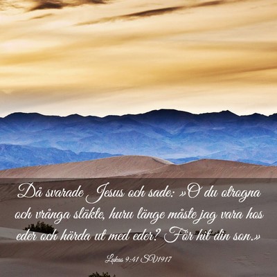 Picture 03 - Lukas 9:41 SV1917 - Då svarade Jesus och sade: »O du otrogna och - Bible Verse Picture