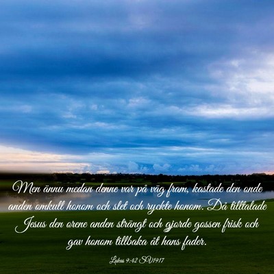 Picture 03 - Lukas 9:42 SV1917 - Men ännu medan denne var på väg fram, kastade - Bible Verse Picture