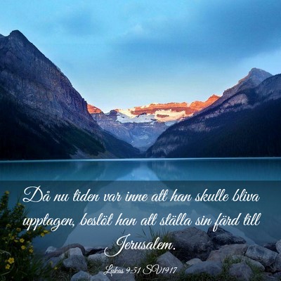 Picture 03 - Lukas 9:51 SV1917 - Då nu tiden var inne att han skulle bliva - Bible Verse Picture