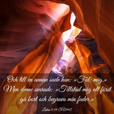Picture 03 - Lukas 9:59 SV1917 - Och till en annan sade han: »Föl; mig.» Men - Bible Verse Picture