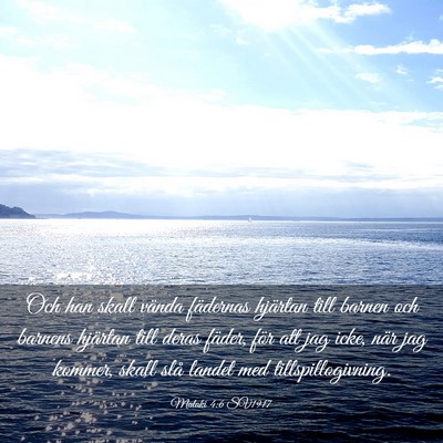 Picture 03 - Malaki 4:6 SV1917 - Och han skall vända fädernas hjärtan till - Bible Verse Picture