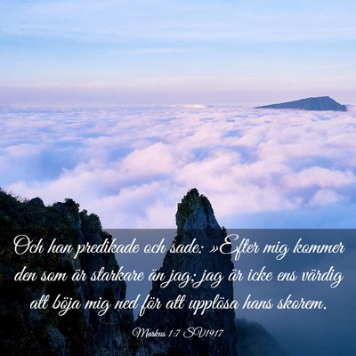 Picture 03 - Markus 1:7 SV1917 - Och han predikade och sade: »Efter mig kommer - Bible Verse Picture