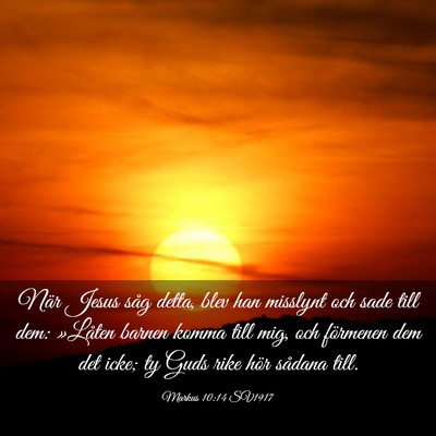 Picture 03 - Markus 10:14 SV1917 - När Jesus såg detta, blev han misslynt och sade - Bible Verse Picture