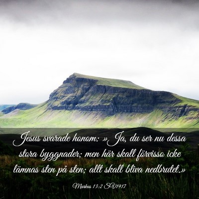 Picture 03 - Markus 13:2 SV1917 - Jesus svarade honom: »Ja, du ser nu dessa stora - Bible Verse Picture