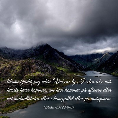 Picture 03 - Markus 13:35 SV1917 - likaså bjuder jag eder: Vaken; ty I veten icke - Bible Verse Picture