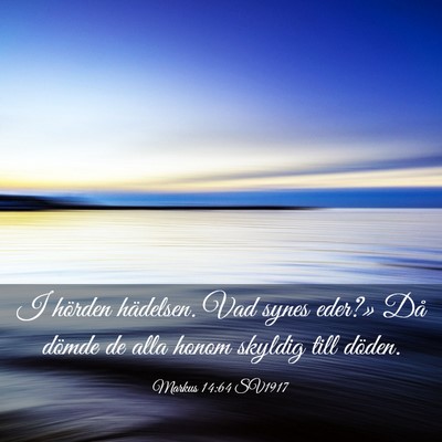 Picture 03 - Markus 14:64 SV1917 - I hörden hädelsen. Vad synes eder?» Då dömde - Bible Verse Picture