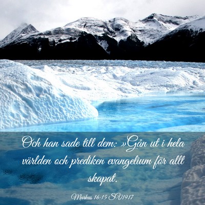 Picture 03 - Markus 16:15 SV1917 - Och han sade till dem: »Gån ut i hela världen - Bible Verse Picture