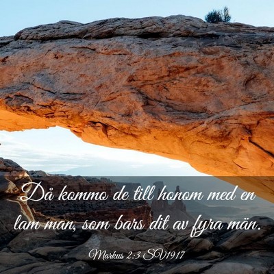 Picture 03 - Markus 2:3 SV1917 - Då kommo de till honom med en lam man, som bars - Bible Verse Picture