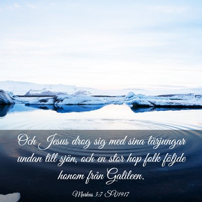 Picture 03 - Markus 3:7 SV1917 - Och Jesus drog sig med sina lärjungar undan till - Bible Verse Picture