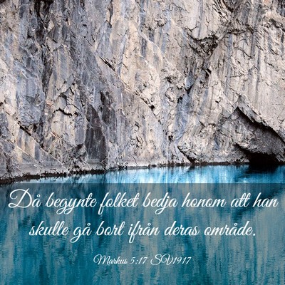 Picture 03 - Markus 5:17 SV1917 - Då begynte folket bedja honom att han skulle gå - Bible Verse Picture