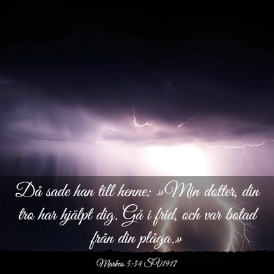 Picture 03 - Markus 5:34 SV1917 - Då sade han till henne: »Min dotter, din tro - Bible Verse Picture