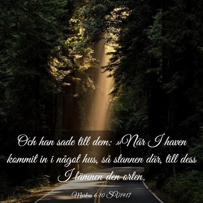 Picture 03 - Markus 6:10 SV1917 - Och han sade till dem: »När I haven kommit in i - Bible Verse Picture