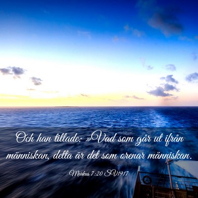 Picture 03 - Markus 7:20 SV1917 - Och han tillade: »Vad som går ut ifrån - Bible Verse Picture
