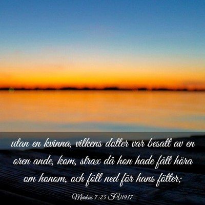 Picture 03 - Markus 7:25 SV1917 - utan en kvinna, vilkens dotter var besatt av en - Bible Verse Picture