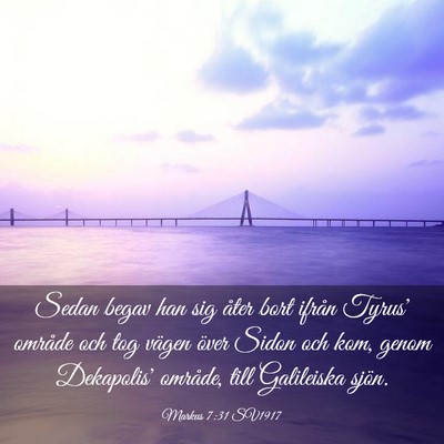 Picture 03 - Markus 7:31 SV1917 - Sedan begav han sig åter bort ifrån Tyrus' - Bible Verse Picture