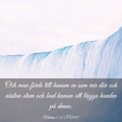 Picture 03 - Markus 7:32 SV1917 - Och man förde till honom en som var döv och - Bible Verse Picture
