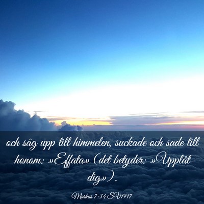 Picture 03 - Markus 7:34 SV1917 - och såg upp till himmelen, suckade och sade till - Bible Verse Picture