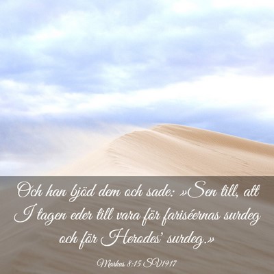 Picture 03 - Markus 8:15 SV1917 - Och han bjöd dem och sade: »Sen till, att I - Bible Verse Picture