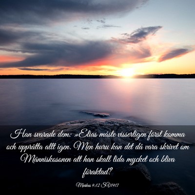 Picture 03 - Markus 9:12 SV1917 - Han svarade dem: »Elias måste visserligen - Bible Verse Picture
