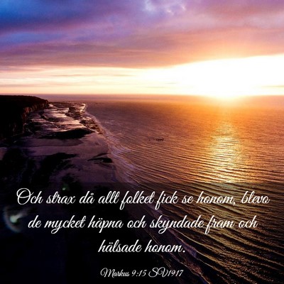 Picture 03 - Markus 9:15 SV1917 - Och strax då allt folket fick se honom, blevo de - Bible Verse Picture