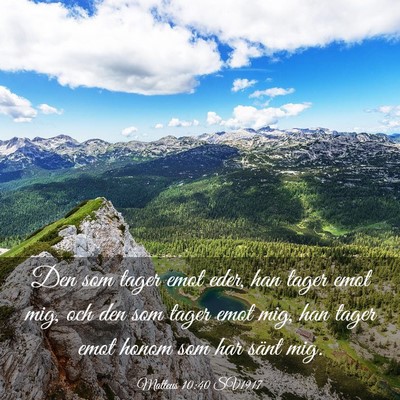 Picture 03 - Matteus 10:40 SV1917 - Den som tager emot eder, han tager emot mig, och - Bible Verse Picture