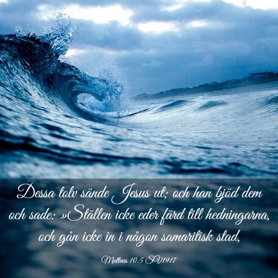 Picture 03 - Matteus 10:5 SV1917 - Dessa tolv sände Jesus ut; och han bjöd dem och - Bible Verse Picture