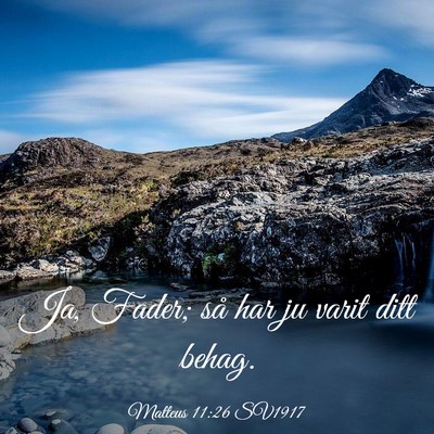 Picture 03 - Matteus 11:26 SV1917 - Ja, Fader; så har ju varit ditt - Bible Verse Picture