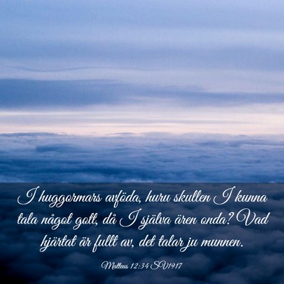 Picture 03 - Matteus 12:34 SV1917 - I huggormars avföda, huru skullen I kunna tala - Bible Verse Picture