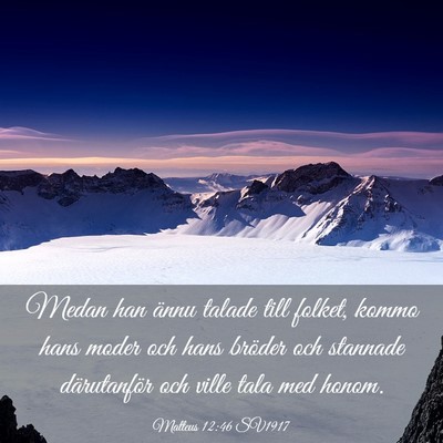 Picture 03 - Matteus 12:46 SV1917 - Medan han ännu talade till folket, kommo hans - Bible Verse Picture