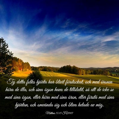 Picture 03 - Matteus 13:15 SV1917 - Ty detta folks hjärta har blivit förstockat, - Bible Verse Picture
