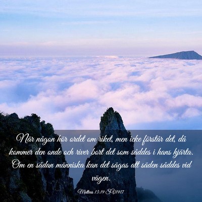 Picture 03 - Matteus 13:19 SV1917 - När någon hör ordet om riket, men icke - Bible Verse Picture