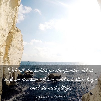 Picture 03 - Matteus 13:20 SV1917 - Och att den såddes på stengrunden, det är sagt - Bible Verse Picture