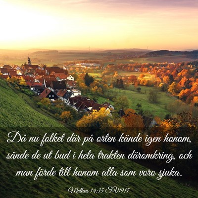 Picture 03 - Matteus 14:35 SV1917 - Då nu folket där på orten kände igen honom, - Bible Verse Picture