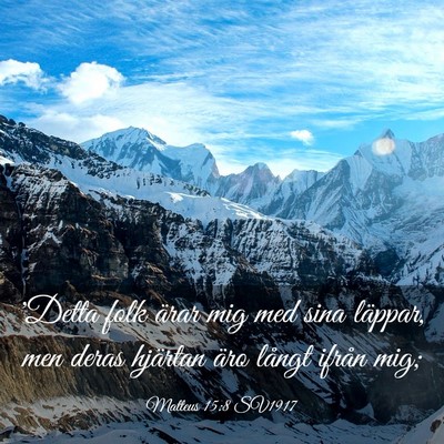 Picture 03 - Matteus 15:8 SV1917 - 'Detta folk ärar mig med sina läppar, men deras - Bible Verse Picture