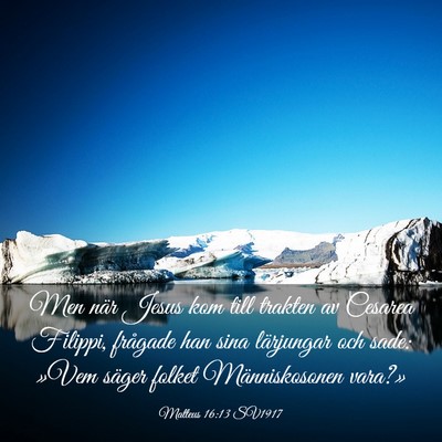 Picture 03 - Matteus 16:13 SV1917 - Men när Jesus kom till trakten av Cesarea - Bible Verse Picture