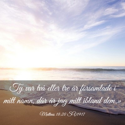 Picture 03 - Matteus 18:20 SV1917 - Ty var två eller tre är församlade i mitt - Bible Verse Picture