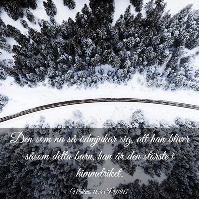 Picture 03 - Matteus 18:4 SV1917 - Den som nu så ödmjukar sig, att han bliver - Bible Verse Picture