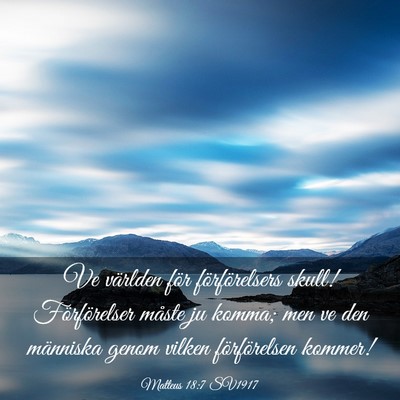 Picture 03 - Matteus 18:7 SV1917 - Ve världen för förförelsers skull! - Bible Verse Picture