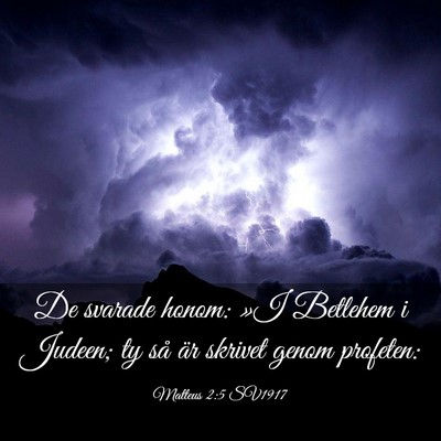 Picture 03 - Matteus 2:5 SV1917 - De svarade honom: »I Betlehem i Judeen; ty så - Bible Verse Picture
