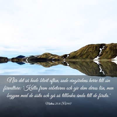 Picture 03 - Matteus 20:8 SV1917 - När det så hade blivit afton, sade vingårdens - Bible Verse Picture