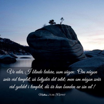 Picture 03 - Matteus 23:16 SV1917 - Ve eder, I blinde ledare, som sägen: 'Om någon - Bible Verse Picture